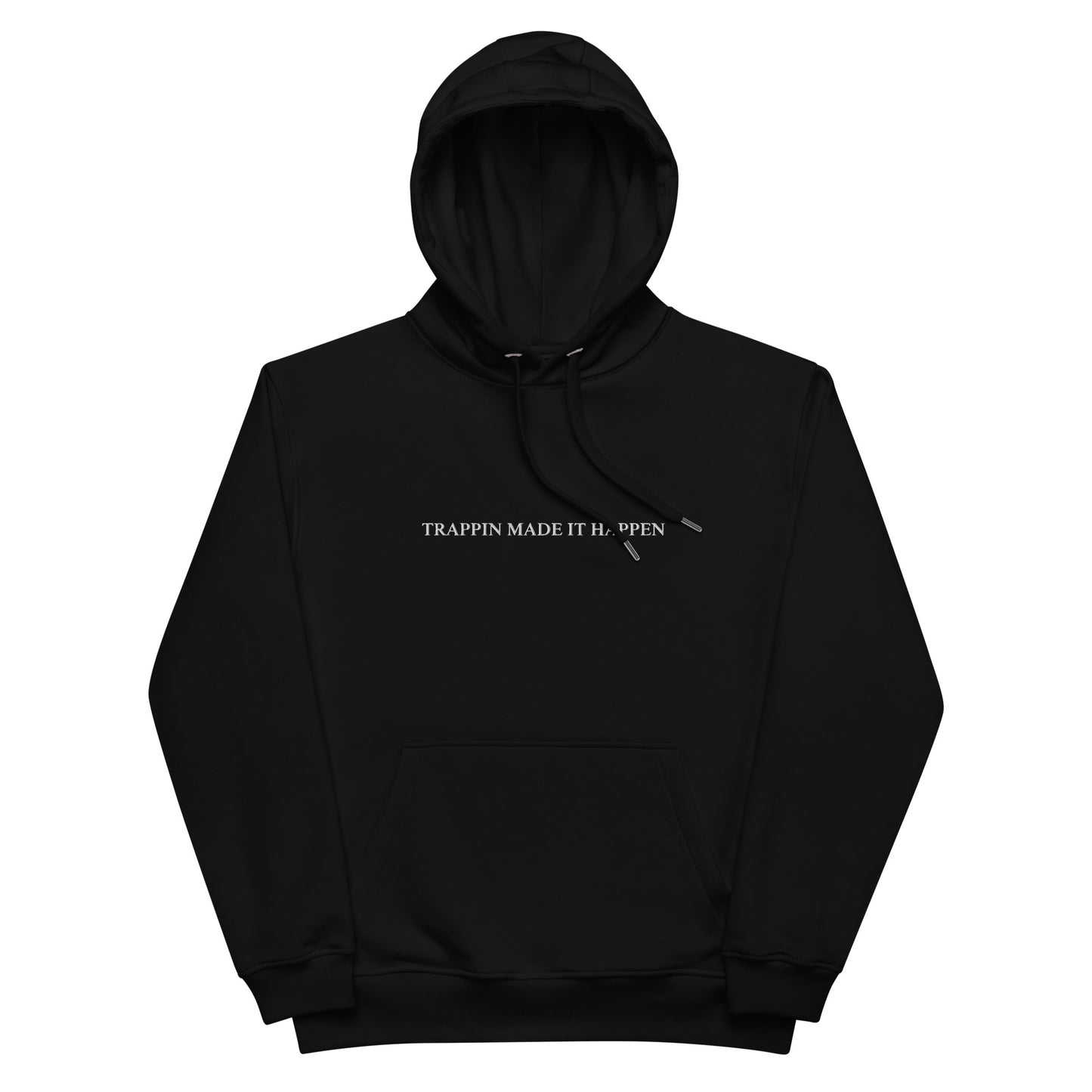 TRAPPIN MADE IT HAPPEN Hoodie (Unisex)